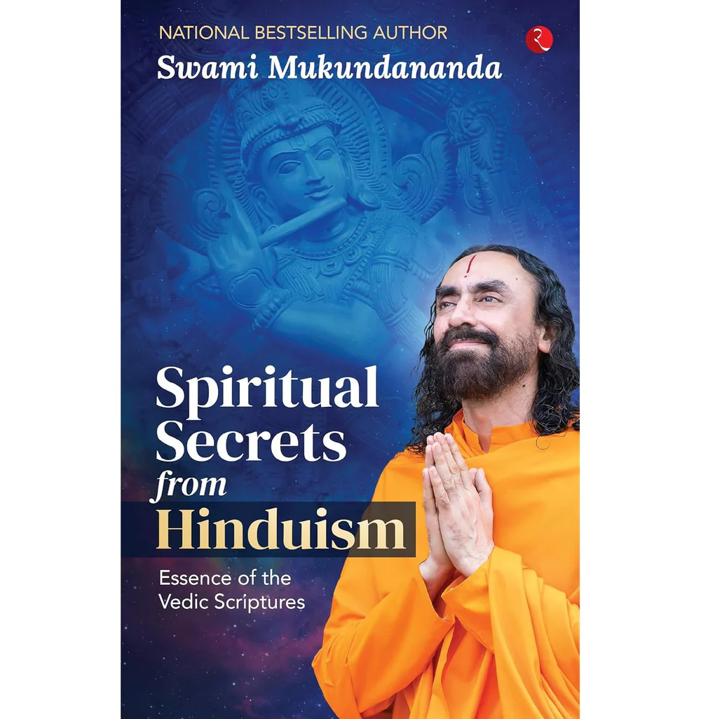 Spiritual Secrets from Hinduism: Essence of the Vedic Scriptures Swami Mukundananda